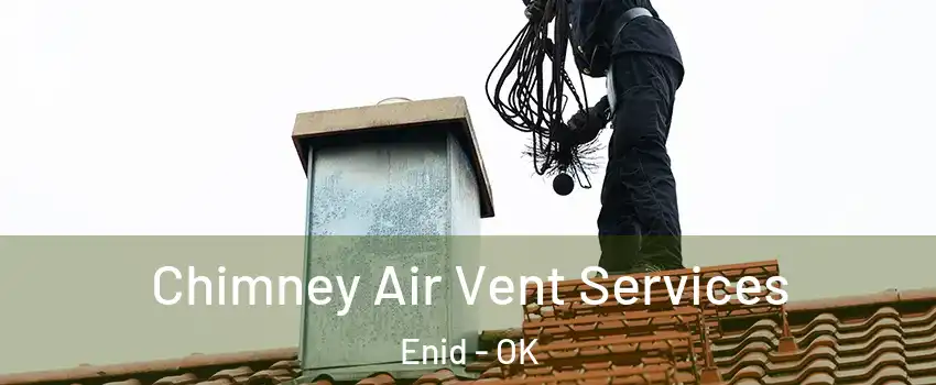  Chimney Air Vent Services Enid - OK