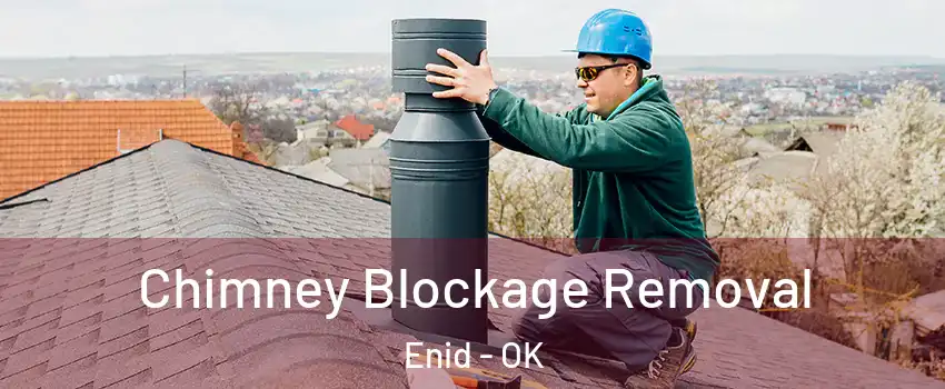  Chimney Blockage Removal Enid - OK