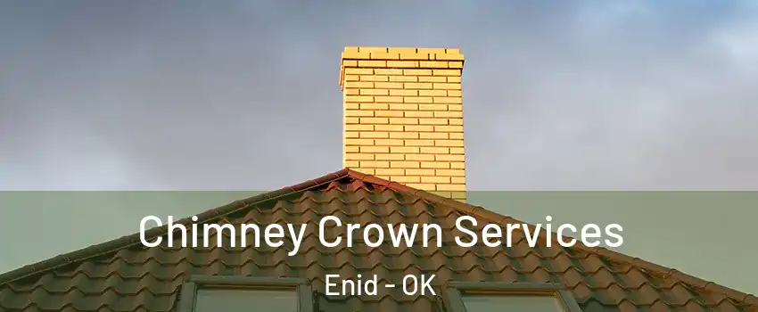 Chimney Crown Services Enid - OK