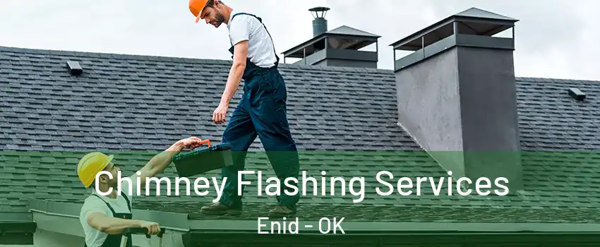 Chimney Flashing Services Enid - OK