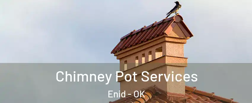  Chimney Pot Services Enid - OK