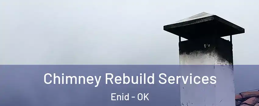  Chimney Rebuild Services Enid - OK