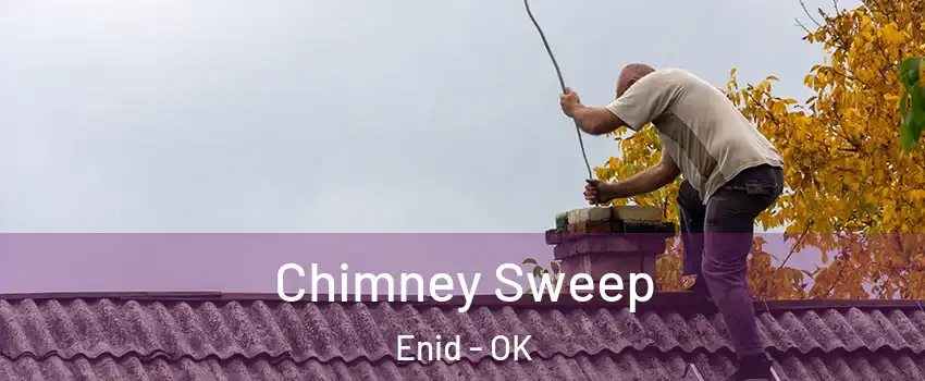  Chimney Sweep Enid - OK