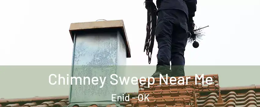  Chimney Sweep Near Me Enid - OK