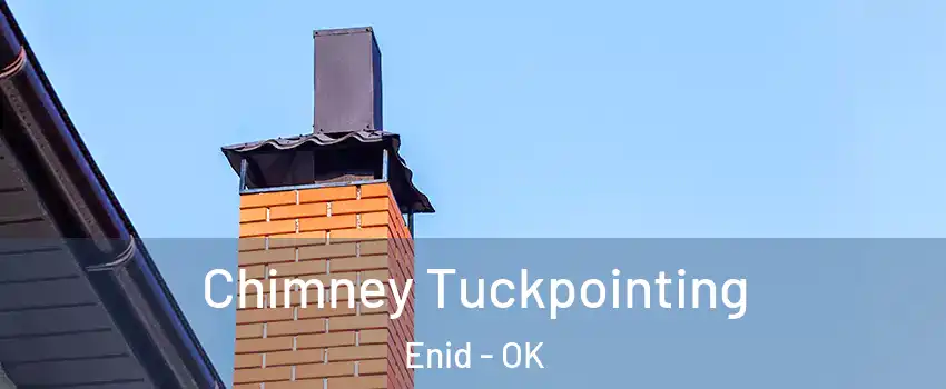  Chimney Tuckpointing Enid - OK
