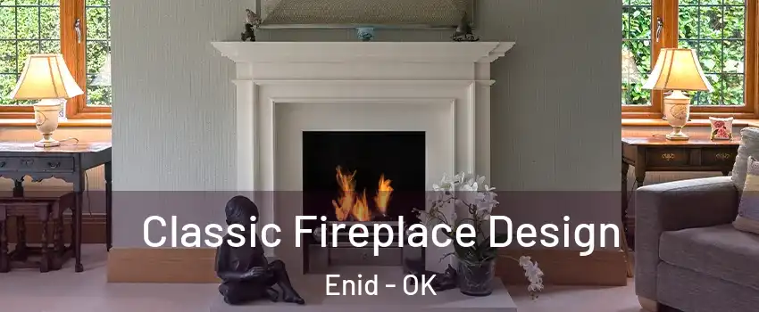  Classic Fireplace Design Enid - OK