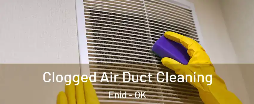  Clogged Air Duct Cleaning Enid - OK