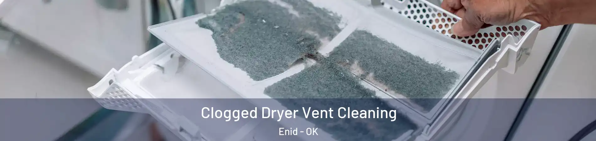  Clogged Dryer Vent Cleaning Enid - OK