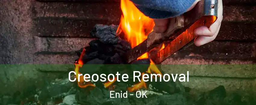  Creosote Removal Enid - OK