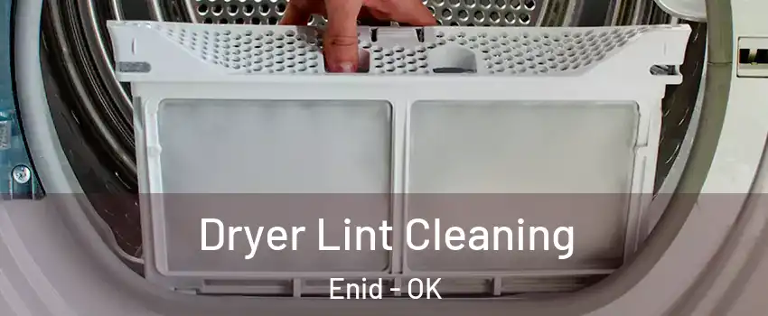  Dryer Lint Cleaning Enid - OK