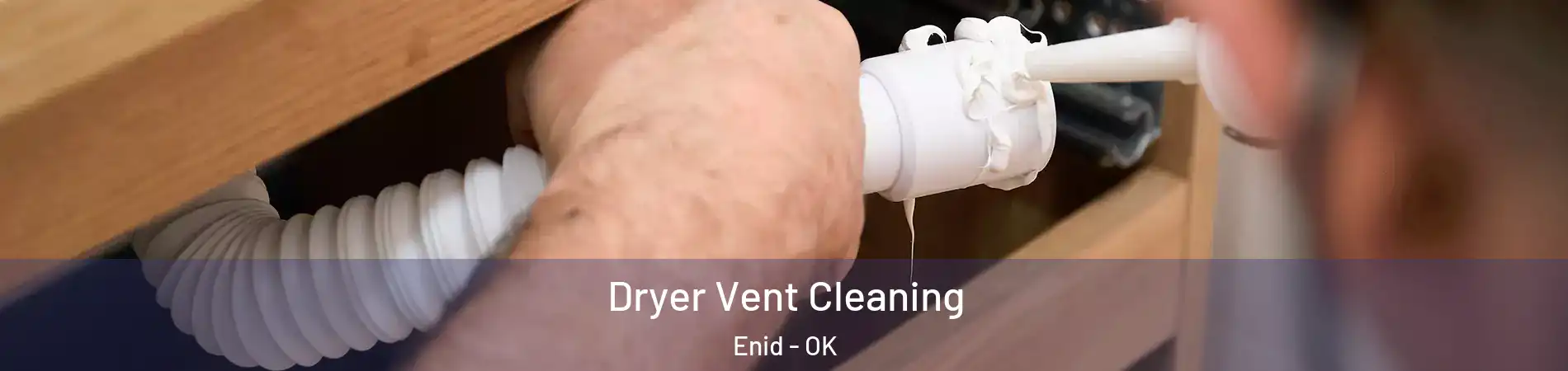  Dryer Vent Cleaning Enid - OK