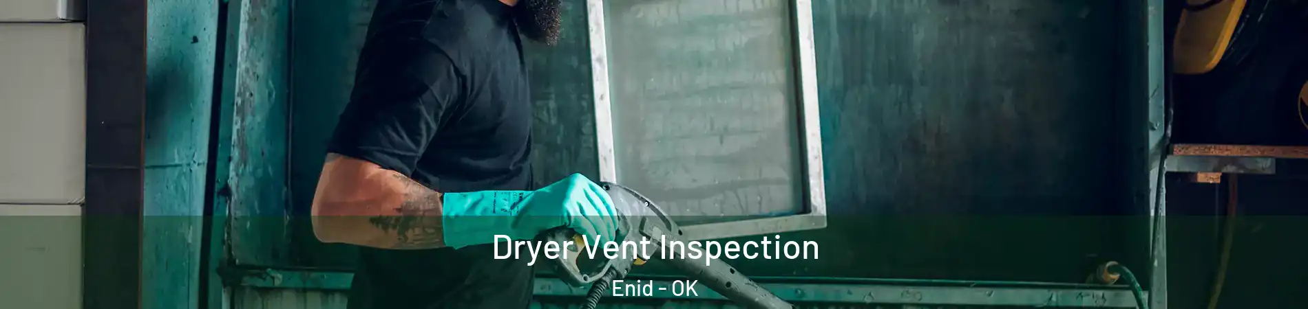  Dryer Vent Inspection Enid - OK