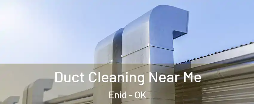  Duct Cleaning Near Me Enid - OK