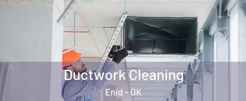  Ductwork Cleaning Enid - OK