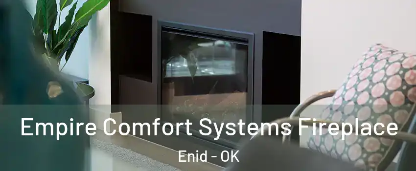  Empire Comfort Systems Fireplace Enid - OK