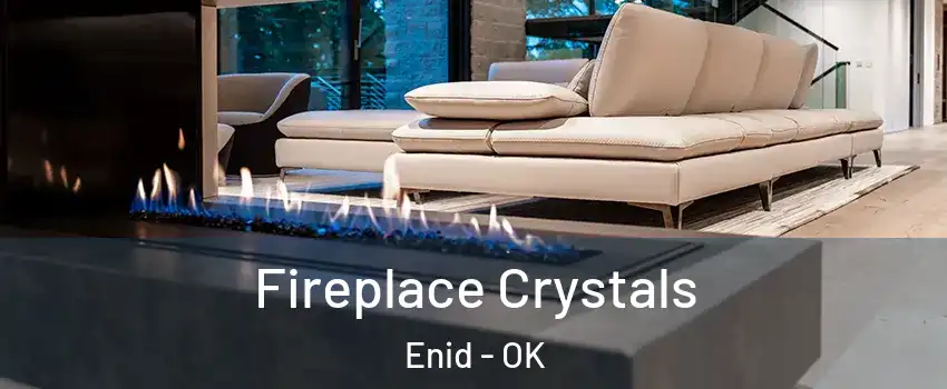 Fireplace Crystals Enid - OK