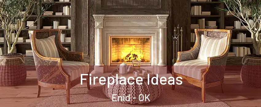  Fireplace Ideas Enid - OK
