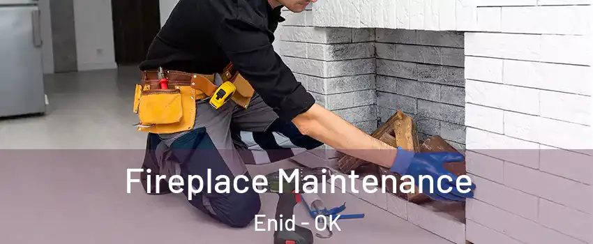  Fireplace Maintenance Enid - OK