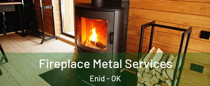 Fireplace Metal Services Enid - OK