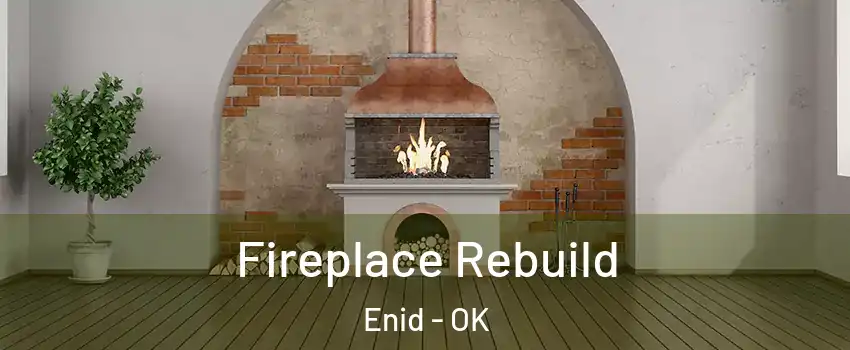  Fireplace Rebuild Enid - OK