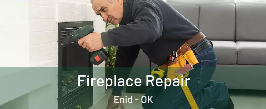  Fireplace Repair Enid - OK