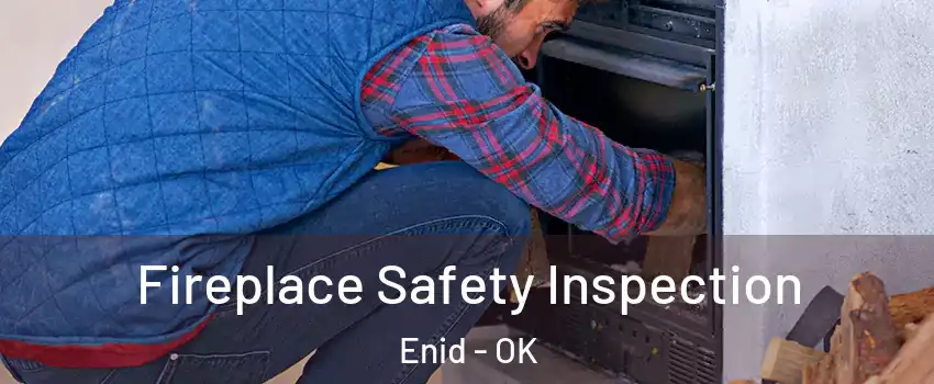  Fireplace Safety Inspection Enid - OK