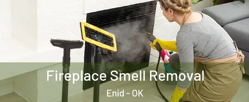  Fireplace Smell Removal Enid - OK