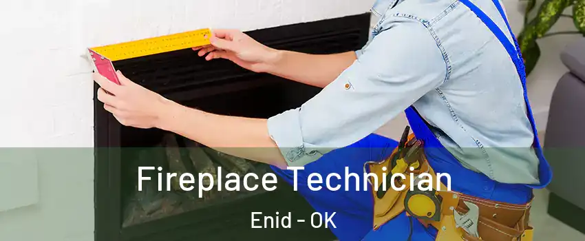 Fireplace Technician Enid - OK