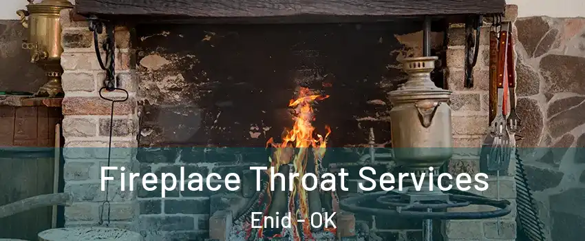  Fireplace Throat Services Enid - OK