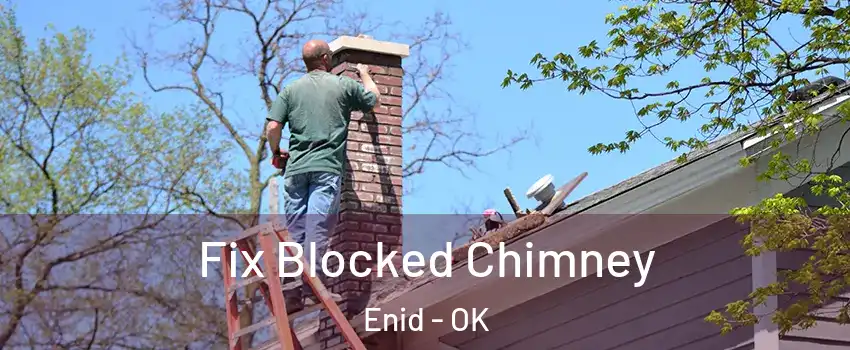  Fix Blocked Chimney Enid - OK