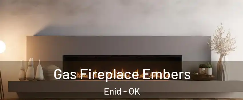  Gas Fireplace Embers Enid - OK