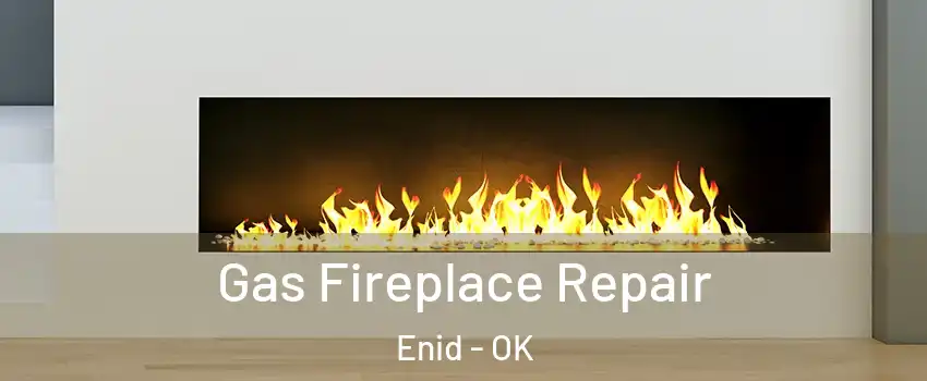  Gas Fireplace Repair Enid - OK