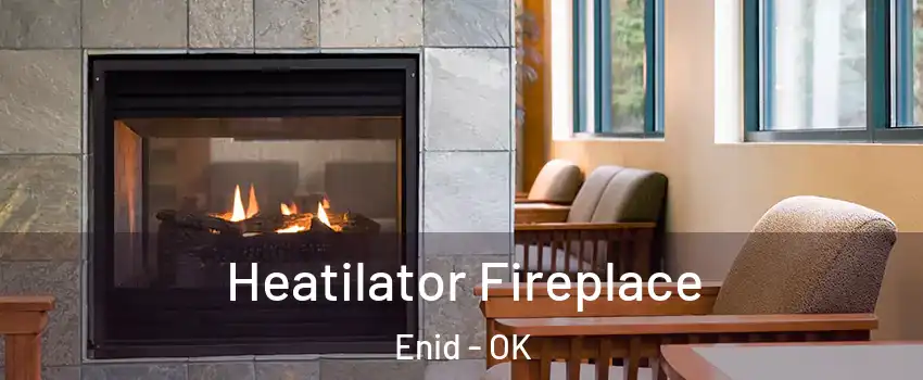  Heatilator Fireplace Enid - OK