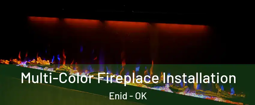  Multi-Color Fireplace Installation Enid - OK