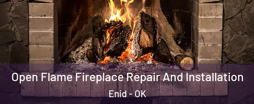 Open Flame Fireplace Repair And Installation Enid - OK