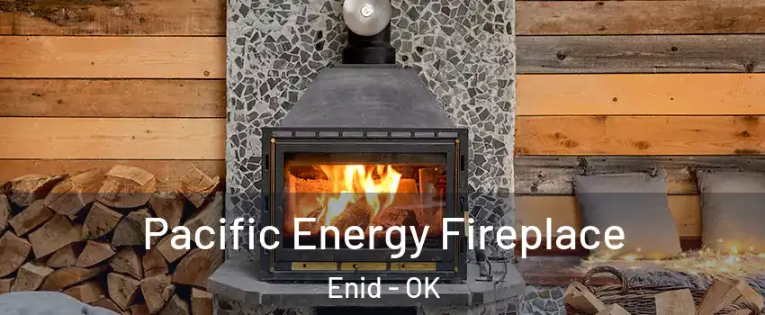  Pacific Energy Fireplace Enid - OK