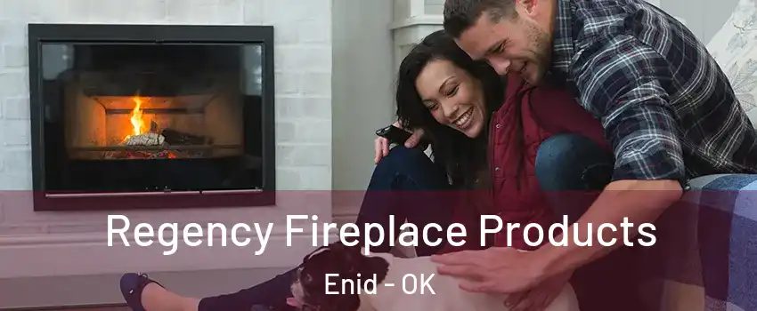  Regency Fireplace Products Enid - OK
