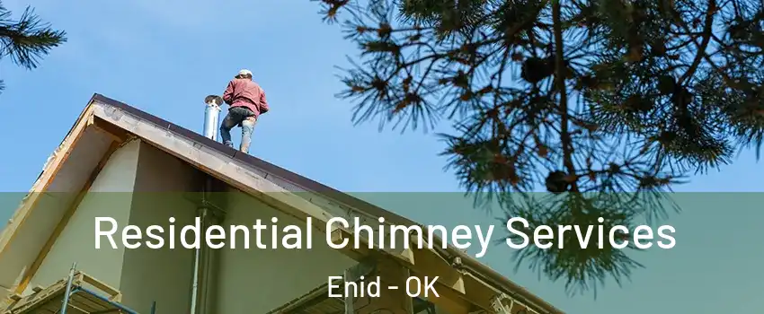  Residential Chimney Services Enid - OK
