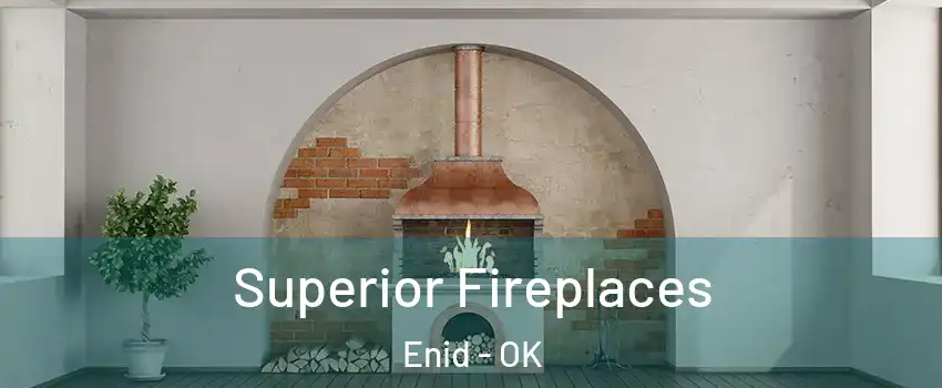  Superior Fireplaces Enid - OK