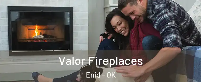  Valor Fireplaces Enid - OK