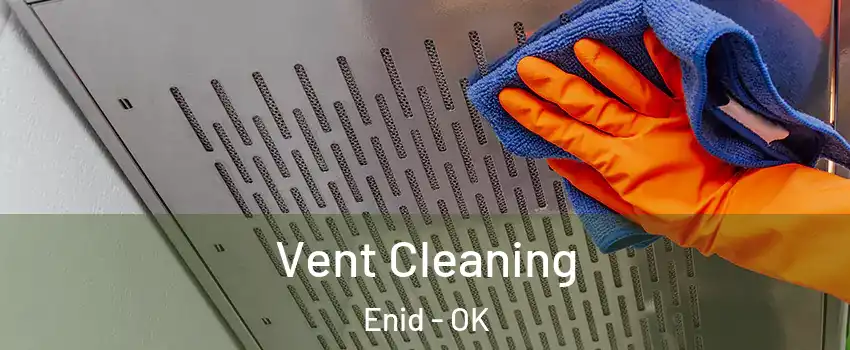  Vent Cleaning Enid - OK