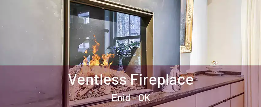  Ventless Fireplace Enid - OK