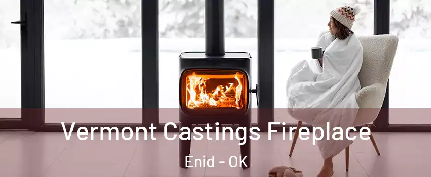  Vermont Castings Fireplace Enid - OK