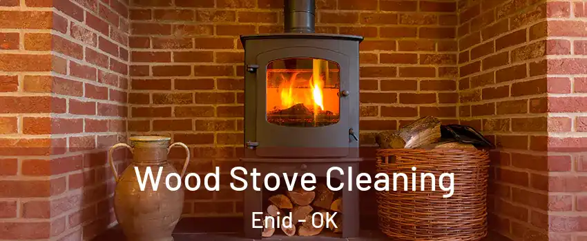  Wood Stove Cleaning Enid - OK