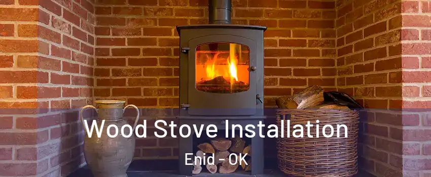  Wood Stove Installation Enid - OK